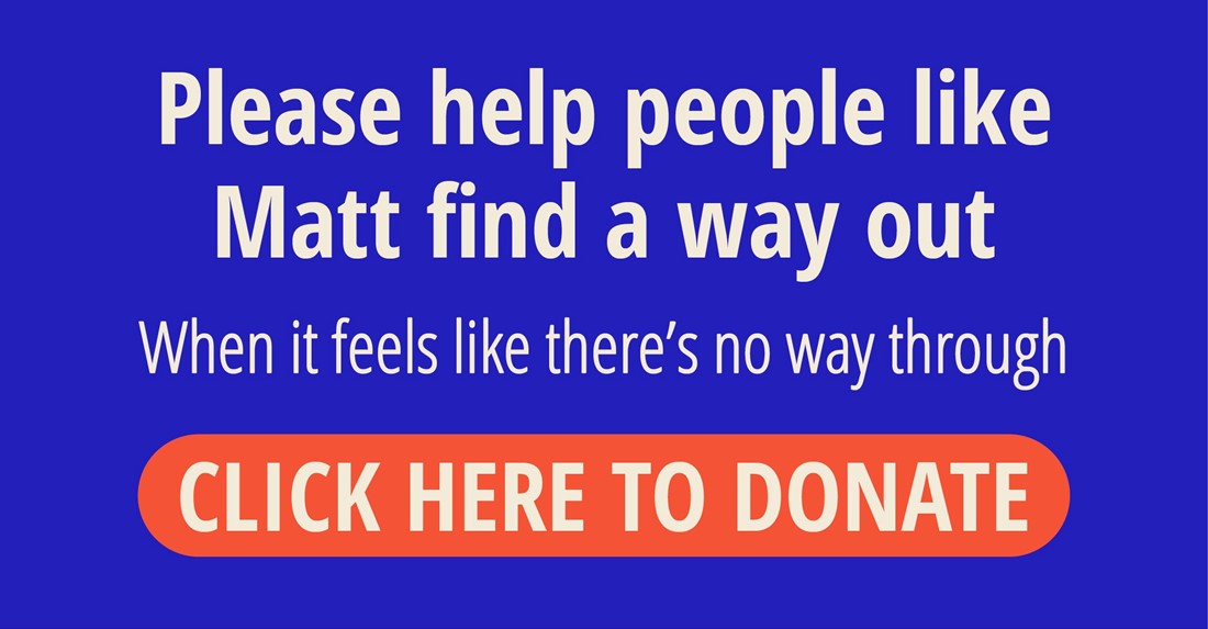 Please help people like Matt find a way out.